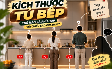 KÍCH THƯỚC TỦ BẾP THẾ NÀO LÀ PHÙ HỢP VỚI CHIỀU CAO CỦA BẠN 