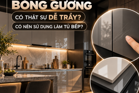 Acrylic bóng gương có thật sự dễ trầy? Có nên sử dụng làm tủ bếp?