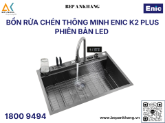 Bồn rửa chén thông minh ENIC K2, K2 Plus - Phiên bản Led & tiêu chuẩn