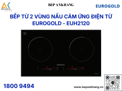 Bếp từ 2 vùng nấu Eurogold EUH2120 - Made in Malaysia
