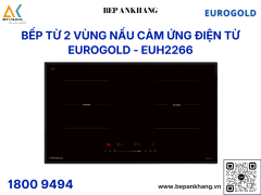 Bếp từ 2 vùng nấu Eurogold EUH2266 - Made in Malaysia