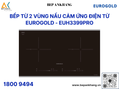 Bếp từ 2 vùng nấu Eurogold EUH3399PRO - Made in Malaysia