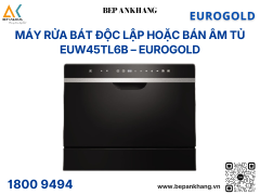 Máy rửa chén lắp âm hoặc độc lập Eurogold EUW45TL6B - Made in ThaiLand