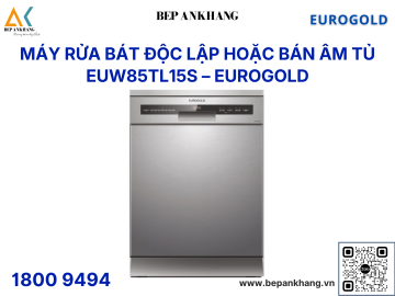 Máy rửa chén lắp âm hoặc độc lập Eurogold EUW85TL15S - Made in ThaiLand