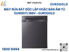Máy rửa bát độc lập hoặc bán âm tủ EUW85TL16BV – Eurogold