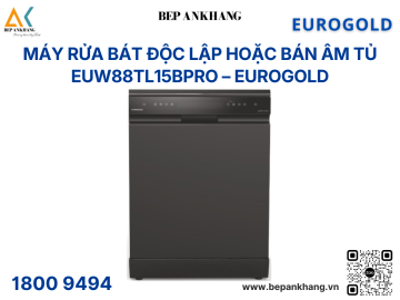 Máy rửa chén lắp âm hoặc độc lập Eurogold EUW88TL15BPro - Made in ThaiLand