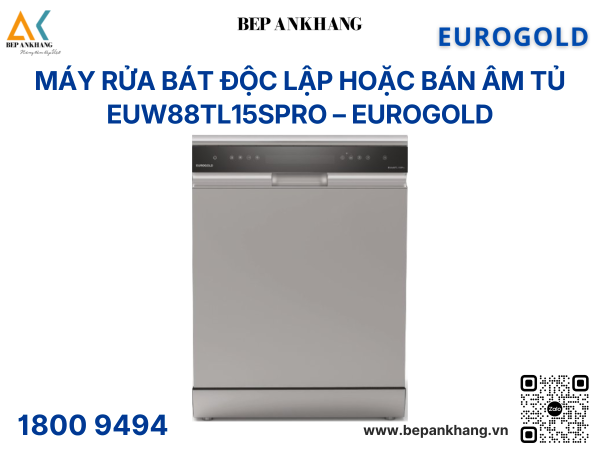 MÁY RỬA CHÉN BÁN ÂM ĐỘC LẬP EUROGOLD EUW88TL15SPro - Made in ThaiLand