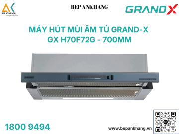 Hút mùi âm tủ Grand X GX H70F72G - Made in Malaysia