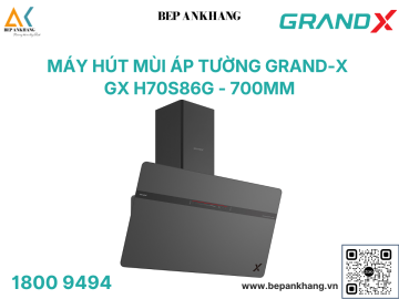 Hút mùi áp tường Grand X GX H70S86G - Made in Malaysia