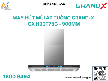 Hút mùi áp tường Grand X GX H90T78G - Made in Malaysia
