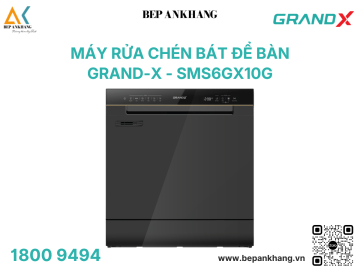 Máy rửa bát Grand-X SMS6GX10G ( Để Bàn ) - Series 6+