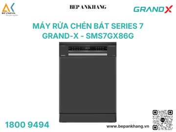 Máy rửa bát Grand-X SMS7GX86G - Series 7 - Xuất xứ: Thái Lan