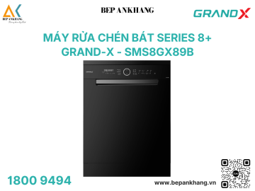 Máy rửa chén bát GrandX SMS8GX89B Series 8 - Thái Lan