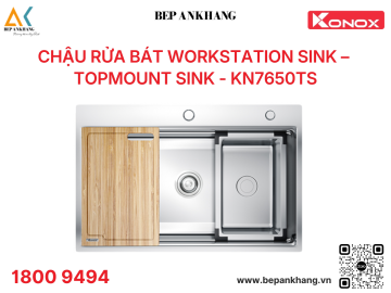 Chậu rửa bát Konox Workstation Sink – Topmount Sink KN7650TS