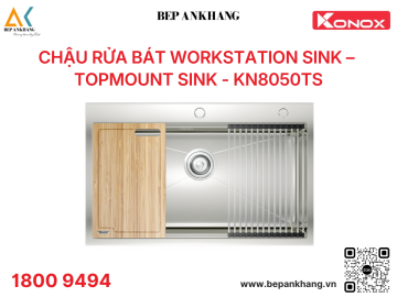 Chậu rửa bát Konox Workstation Sink – Topmount Sink KN8050TS