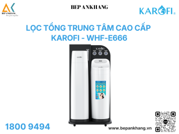Lọc tổng trung tâm cao cấp  Karofi - WHF-E666 - Dành cho Villa / Biệt thủ