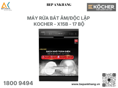 Máy rửa bát âm / độc lập Kocher - X15B - 17 bộ