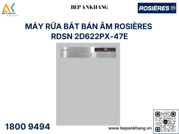 Máy Rửa Chén Bán Âm Rosieres RDSN 2D622PX-47E - Xuất xứ: Thổ Nhĩ Kỳ